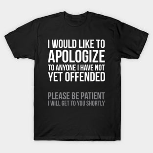 I Apologize | Sarcasm T-Shirt